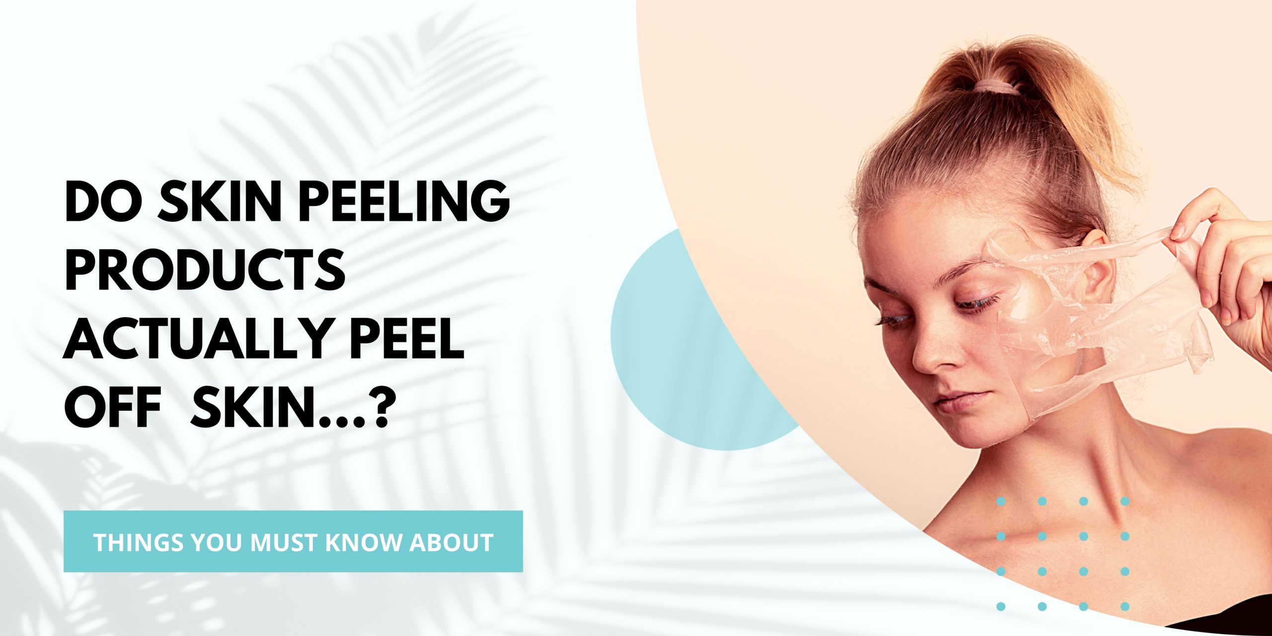 Do SKIN Peeling products ACTually peel off skin...?