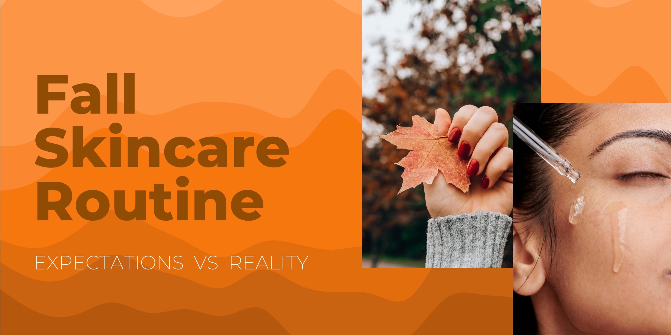 Fall Skincare Routine - Expectation Vs Reality